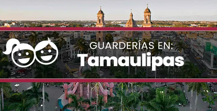 Guarderías en Tamaulipas